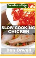 Slow Cooking Chicken: Over 85 Low Carb Slow Cooker Chicken Recipes full o Dump Dinners Recipes and Quick & Easy Cooking Recipes(10 Low Carb Slow Cooking Chicken)