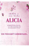 It's A ALICIA Thing You Wouldn't Understand: Personalized Name Journal for Women / Girls Custom Journal Notebook, Personalized Gift Perfect for School, Writing Poetry, Daily Diary, Gratitude Wr