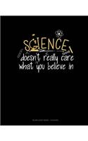 Science Doesn't Care What You Believe In