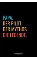 Papa Der Pilot Der Mythos Die Legende Notizbuch: Liniertes Notizbuch - Lustiges Vatertagsgeschenk für Väter Flugzeug Vatertag Männer Tochter Sohn Geschenkidee