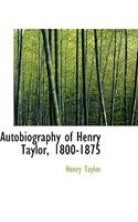 Autobiography of Henry Taylor, 1800-1875