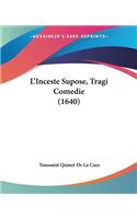 L'Inceste Supose, Tragi Comedie (1640): (French)