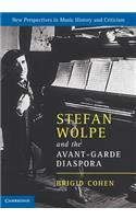 Stefan Wolpe and the Avant-Garde Diaspora: (Series Number 23 New Perspectives in Music History and Criticism)