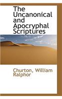 The Uncanonical and Apocryphal Scriptures