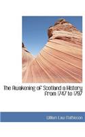 The Awakening of Scotland a History from 1747 to 1797