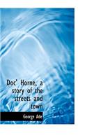 Doc' Horne, a Story of the Streets and Town