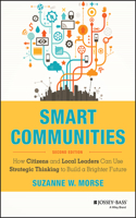 Smart Communities: How Citizens and Local Leaders Can Use Strategic Thinking to Build a Brighter Future