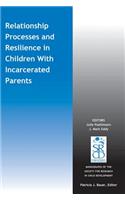 Relationship Processes and Resilience in Children With Incarcerated Parents