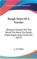 Rough Notes Of A Traveler