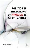Politics in the Making of HIV/AIDS in South Africa