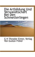 Die Artbildung Und Verwandtschaft Bei Den Schmetterlingen