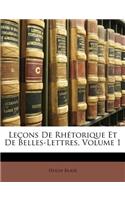 Leçons de Rhétorique Et de Belles-Lettres, Volume 1