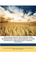 Verhandlungen Des Vereins Zur Bef Rderung Des Gartenbaues in Den K Niglich Preussischen Staaten, Sechster Band