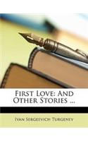 First Love: And Other Stories ...