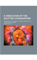 A Vindication of the Scottish Covenanters; Consisting of a Review of the First Series of the 