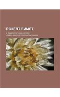 Robert Emmet; A Tragedy of Irish History