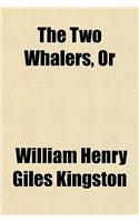 The Two Whalers, or