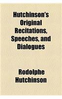 Hutchinson's Original Recitations, Speeches, and Dialogues