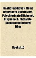 Plastics Additives: Flame Retardants, Plasticizers, Polychlorinated Biphenyl, Bisphenol A, Phthalate, Decabromodiphenyl Ether