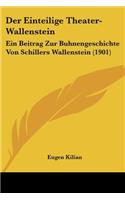 Einteilige Theater-Wallenstein: Ein Beitrag Zur Buhnengeschichte Von Schillers Wallenstein (1901)