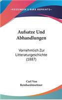 Aufsatze Und Abhandlungen: Vornehmlich Zur Litteraturgeschichte (1887)