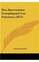 Des Anevrysmes Compliquant Les Fractures (1875)
