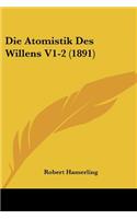 Die Atomistik Des Willens V1-2 (1891): (German)