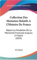 Collection Des Memoires Relatifs A L'Histoire de France: Depuis La Fondation de La Monarchie Francaise Jusqu'au 13 Siecle (1824)