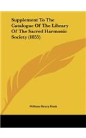 Supplement to the Catalogue of the Library of the Sacred Harmonic Society (1855)