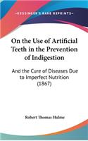 On the Use of Artificial Teeth in the Prevention of Indigestion