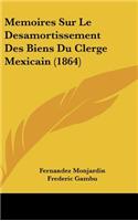 Memoires Sur Le Desamortissement Des Biens Du Clerge Mexicain (1864)