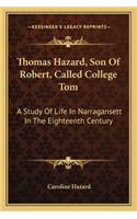 Thomas Hazard, Son of Robert, Called College Tom