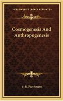 Cosmogenesis And Anthropogenesis