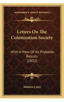 Letters On The Colonization Society: With A View Of Its Probable Results (1832)(English)