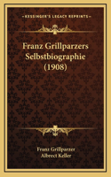 Franz Grillparzers Selbstbiographie (1908)