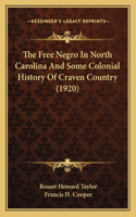 Free Negro In North Carolina And Some Colonial History Of Craven Country (1920)