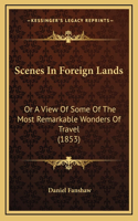 Scenes In Foreign Lands