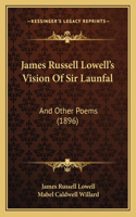 James Russell Lowell's Vision Of Sir Launfal