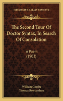 The Second Tour Of Doctor Syntax, In Search Of Consolation: A Poem (1903)(English)