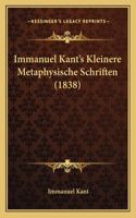 Immanuel Kant's Kleinere Metaphysische Schriften (1838): (German)