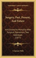 Surgery, Past, Present, And Future