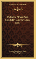 On Central-African Plants Collected By Major Serpa Pinto (1881)