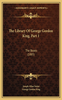 Library Of George Gordon King, Part 1