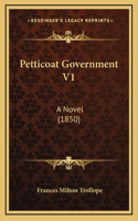 Petticoat Government V1: A Novel (1850)