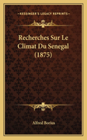 Recherches Sur Le Climat Du Senegal (1875)