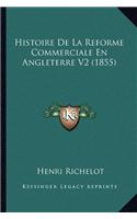 Histoire De La Reforme Commerciale En Angleterre V2 (1855)