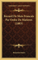 Recueil de Mots Francais Par Ordre de Matieres (1883)