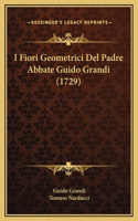 I Fiori Geometrici Del Padre Abbate Guido Grandi (1729)