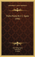 Twelve Poems By J. C. Squire (1916)
