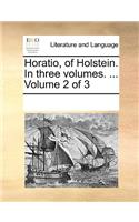 Horatio, of Holstein. in Three Volumes. ... Volume 2 of 3